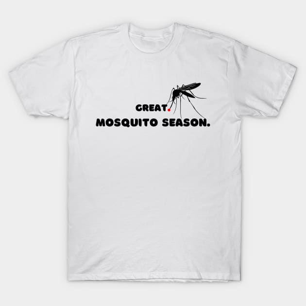 Great. Mosquito Season. T-Shirt by Unicorns and Farts